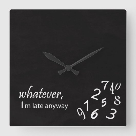 I’m Late Anyway Clock Quadratische Wanduhr (Vorderseite)