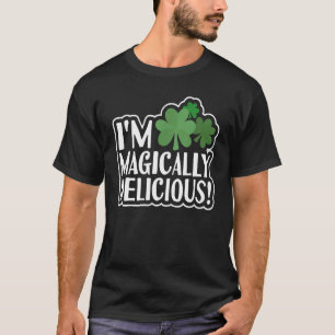 I M Magical Delicious T-Shirt Funny St Patrick Day