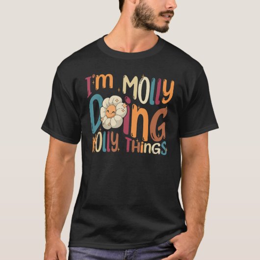 I m Molly Doing Molly Things Groovy Retro Molly T-Shirt (Vorderseite)