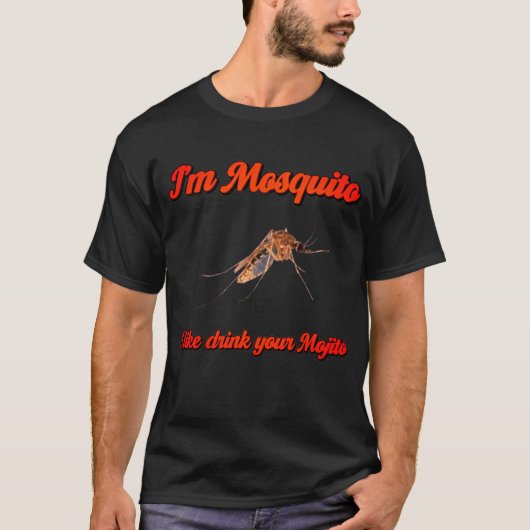 I’m Mosquito, I Like Drink Your Mojito T-Shirt (Vorderseite)