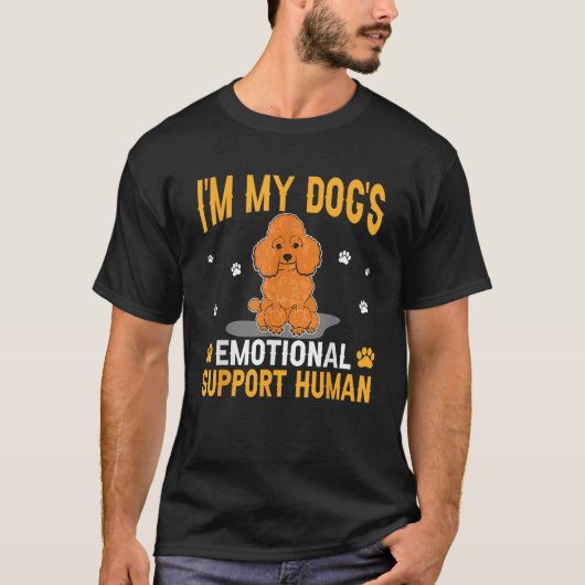 I m My Dog s Emotional Support Human Poodle Dog Lo T-Shirt (Vorderseite)