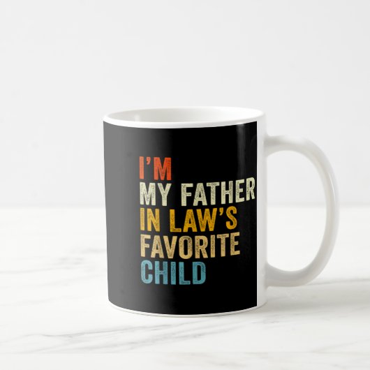I’m My Father In Law’s Favorite Child Kaffeetasse (Rechts)