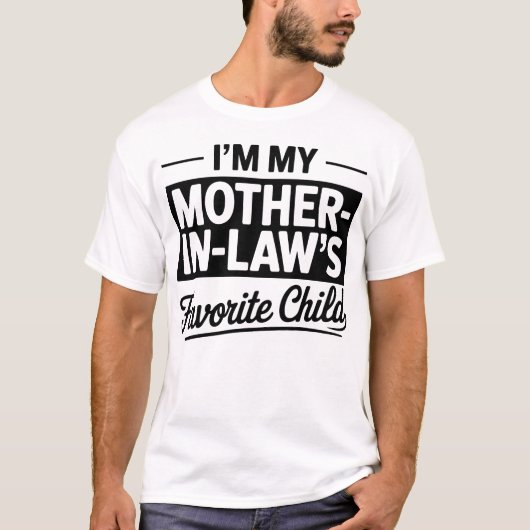 I’m My Mother-in-Law’s Favorite Child Funny Family T-Shirt (Vorderseite)