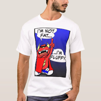 I ` M NICHT FAT…. I ` M FLAUMIG! T-Shirt