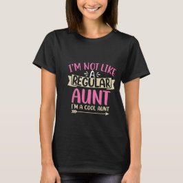 I’m Not a Regular Aunt I’m Cool Aunt Funny Famiy T-Shirt