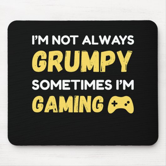 I’m Not Always Grumpy, Sometimes I’m Gaming Mousepad (Vorne)