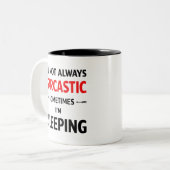 I’m Not Always Sarcastic Zweifarbige Tasse (Vorderseite Links)