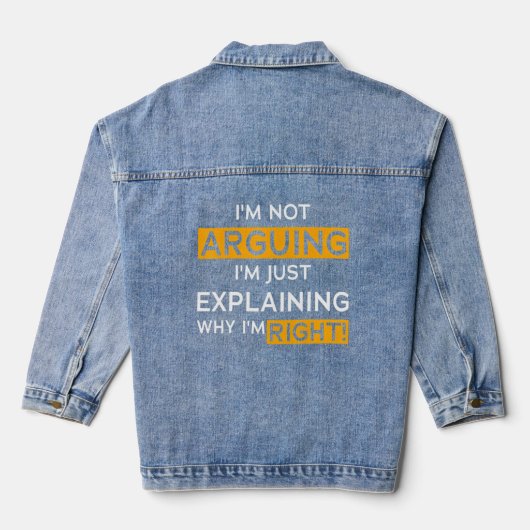 I’m Not Arguing I’m Just Explaining Why I Am Right Jeansjacke (Rückseite)