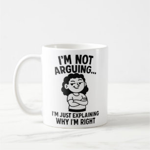 I’m Not Arguing I’m Just Explaining Why I Am Right Kaffeetasse