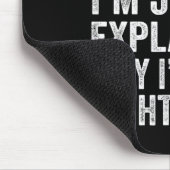 I’m Not Arguing I’m Just Explaining Why I Am Right Mousepad (Ecke)