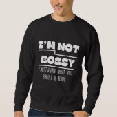 I’m Not Bossy Quote Sweatshirt Design (Vorderseite)