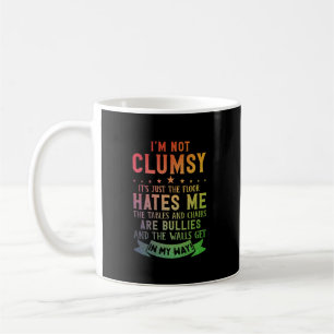 I_m Not Clumsy It_s Just The Floor Hates Me The Ta Kaffeetasse