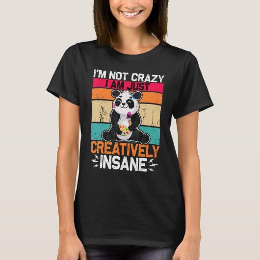 I m Not Crazy I m Just Creatively Insane Retro Pa T-Shirt (Vorderseite)