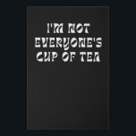 I’m Not Everyone’s Cup Of Tea Künstlicher Leinwanddruck<br><div class="desc">I’m Not Everyone’s Cup Of Tea</div>