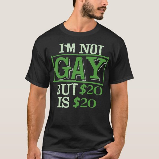 I_m Not Gay Aber $20 ist $20 Friend of LGBT Funny T-Shirt (Vorderseite)