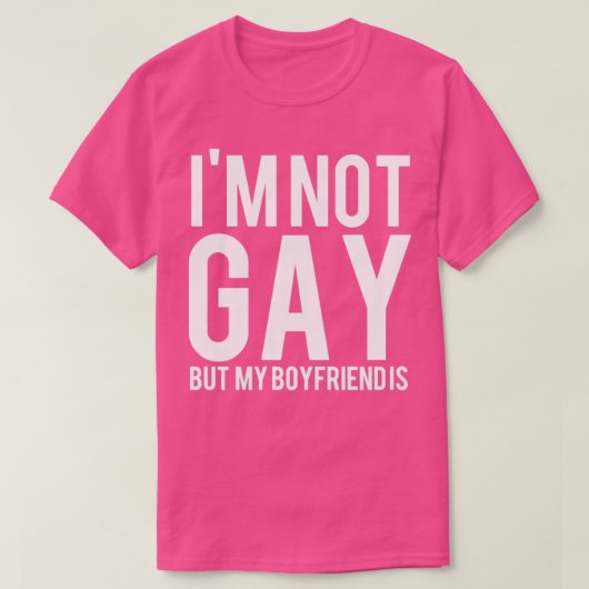 I m Not Gay Bu My Boyfriend LGBT T-Shirt (Design vorne)