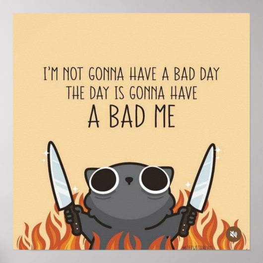 I’m Not Gonna Have a Bad Day – Funny Motivational  Poster (Vorne)