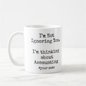 I’m Not Ignoring You I’m thinking about Accounting Kaffeetasse (Links)