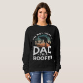 I m Not Just A Dad I m A Roofer Roofing Roofers  1 Sweatshirt (Vorne ganz)