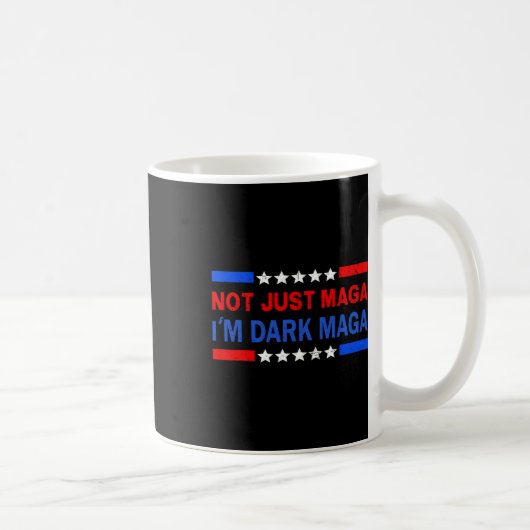 I’m Not Just Mega I'm Dark Mega Trump Elections 1 Kaffeetasse (Rechts)
