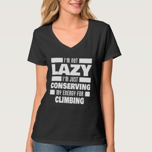I m Not Lazy Climbing Saying  Climber T-Shirt (Vorderseite)