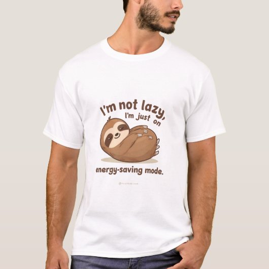 I’m Not Lazy I’m Just on Energy Saving Mode  T-Shirt (Vorderseite)