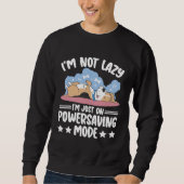 I m Not Lazy I m Just Powersaving Effortless Lazy Sweatshirt (Vorderseite)