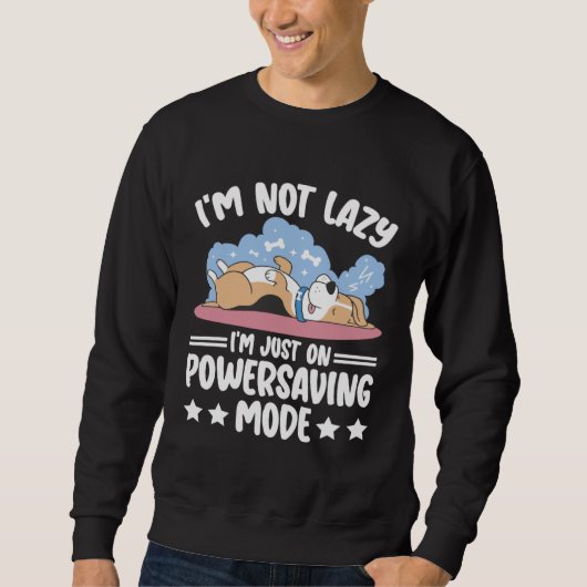 I m Not Lazy I m Just Powersaving Effortless Lazy Sweatshirt (Vorderseite)
