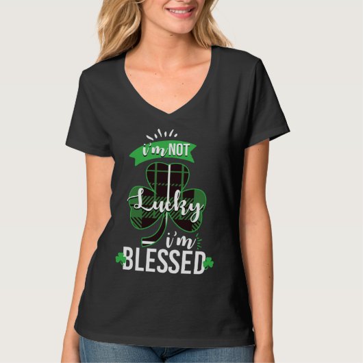 I m Not Lucky I m Blessed St Patrick s Day Blessed T-Shirt (Vorderseite)