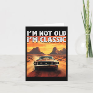 I&#; m not old I&#; m Clic Car Birthday Vater Gran Karte