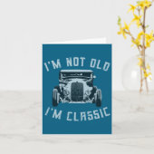 I M Not Old I M Clic Funny Car Graphic 1932 Hot Karte (Gelbe Blume)