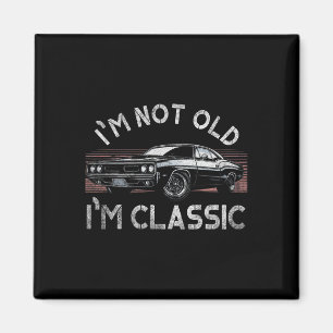 I&# m not Old I&# m Clic Funny Mens Christmas Gi Magnet