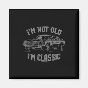 I&#; m not Old I&#; m Clic Vintage Car Graphic Magnet