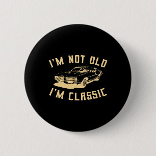 I&#; m not Old I&#; m Clic Vintage Car Lover Desig Button