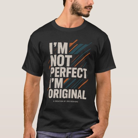 I’m Not Perfect I’m Original – Lifestyle Mindset T-Shirt (Vorderseite)
