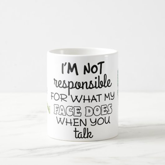 I’m Not Responsible For What My Face Does Mug Kaffeetasse (Mittel)
