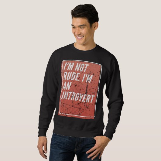 I m Not Rude I m an Introverted Sweatshirt (Vorne ganz)