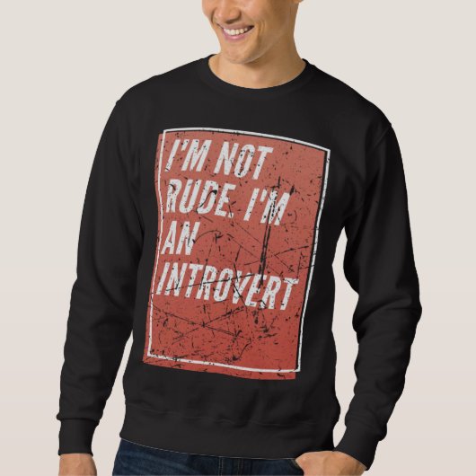 I m Not Rude I m an Introverted Sweatshirt (Vorderseite)