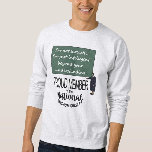 I’m Not Sarcastic. I’m Just Intelligent Beyond You Sweatshirt (Vorderseite)