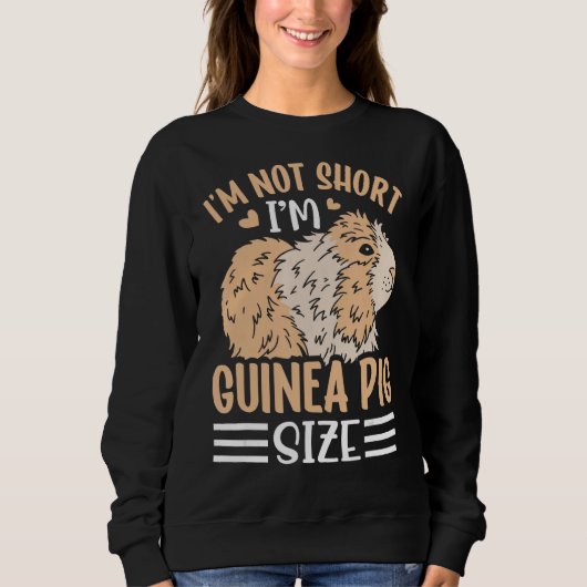I m Not Short I m Guinea Pig Size Sweatshirt (Vorderseite)
