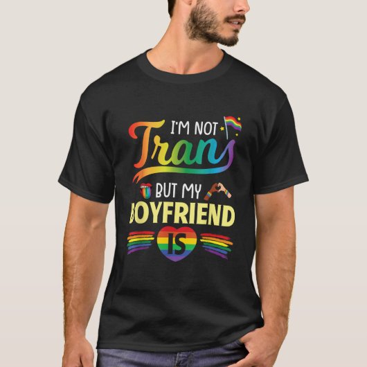 I m Not Transgender But My Boyfriend Is Support Lo T-Shirt (Vorderseite)