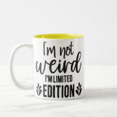 I’m Not Weird, I’m Limited Edition Mug Zweifarbige Tasse (Links)