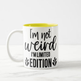 I’m Not Weird, I’m Limited Edition Mug Zweifarbige Tasse