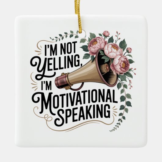 I’m Not Yelling, I’m Motivational Speaking Keramikornament (Vorderseite)