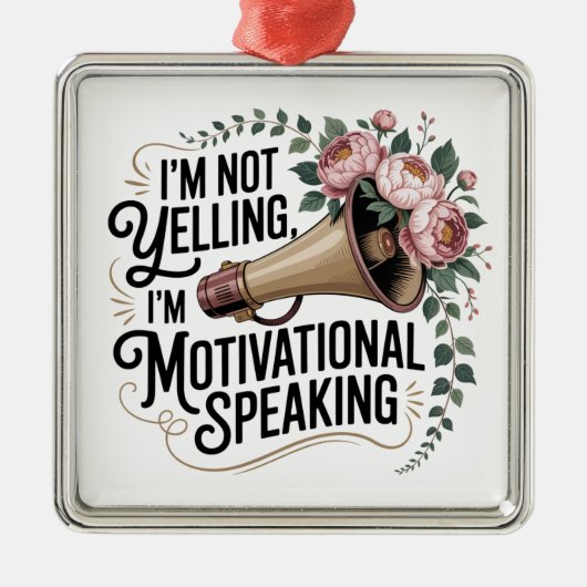 I’m Not Yelling, I’m Motivational Speaking Ornament Aus Metall (Vorne)