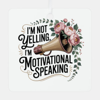 I’m Not Yelling, I’m Motivational Speaking Ornament Aus Metall