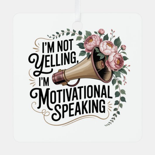 I’m Not Yelling, I’m Motivational Speaking Ornament Aus Metall (Vorderseite)