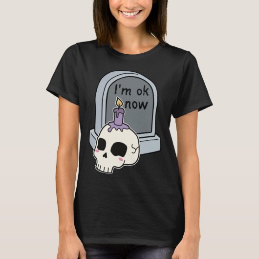 I m Okay Now Tombstone T-Shirt (Vorderseite)