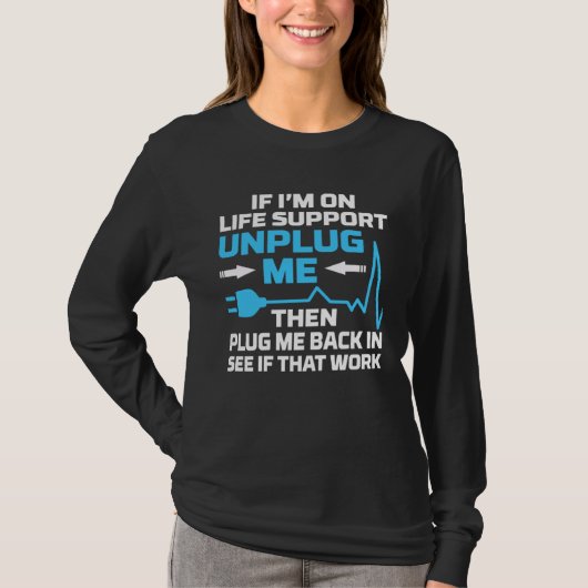 I m On Life Support Unplug Me Electrical Engineeri T-Shirt (Vorderseite)
