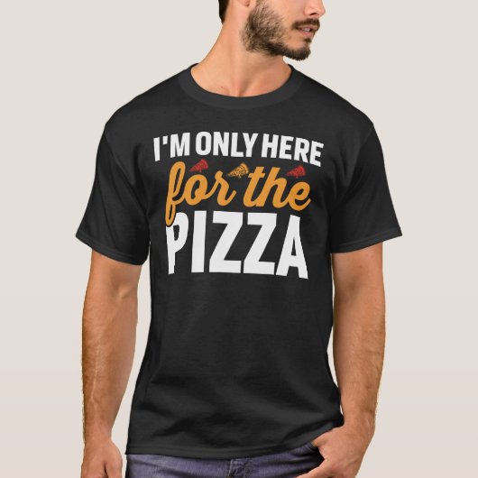 I`m only here for the Pizza T-Shirt (Vorderseite)